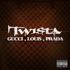 TWISTA- Gucci Louis Prada