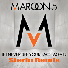 Maroon 5 - If I Never See Your Face Again (Sterin Remix)