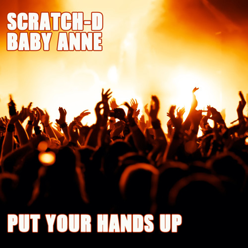 Put Your Hands Up (edit) - Scratch-D and Baby Anne