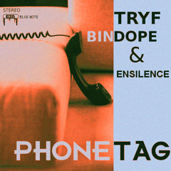 Phone Tag- Tryf Bindope & Ensilence (Prod. by Tryf Bindope)