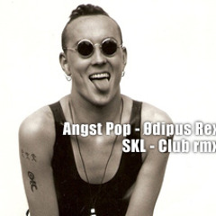 Angst Pop - Ødipus Rex (SKL - club rmx)