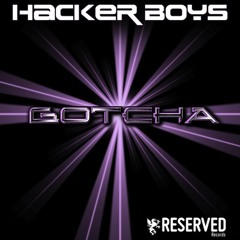 Hacker Boys - Gotcha ( Dj Kharma &amp; Andew M Mix )
