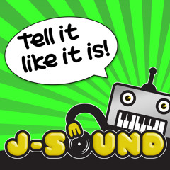 J-Sound - Tell it like it is!