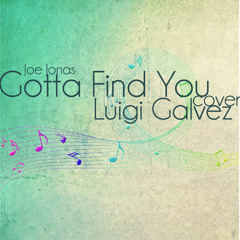 Gotta Find You (Camp Rock; Joe Jonas) Cover - Luigi Galvez