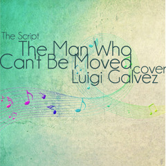 The Man Who Can't Be Moved (The Script) Cover - Luigi Galvez