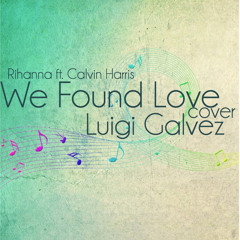 We Found Love (Rihanna ft. Calvin Harris) Cover - Luigi Galvez