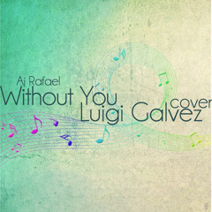 Without You (Aj Rafael) Cover - Luigi Galvez