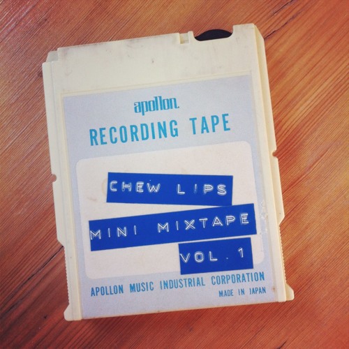Chew Lips - Mini Mixtape Vol 1