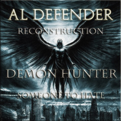 Demon Hunter - Someone to hate [Al Defender Reconstruction]