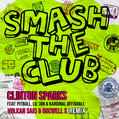 Kardinal Offishall ft Pitbull, Lil Jon & Clinton Sparks - SmashTheClub (ROCWELL S & VOLKAN SAKI RMX)