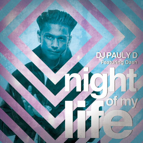 DJ Pauly D - Night Of My Life (feat. Dash)