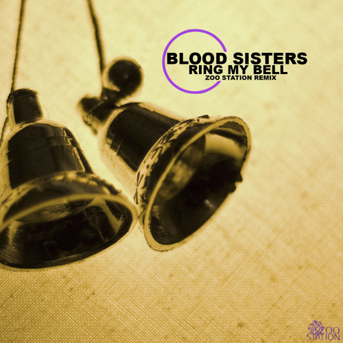 Stream Blood Sisters - Ring My Bell (Zoo Station Remix) [free] by  zoo_station | Listen online for free on SoundCloud
