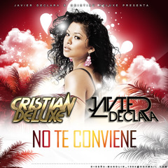 Javier Declara feat Cristian Deluxe - No Te Conviene (Original Mix)