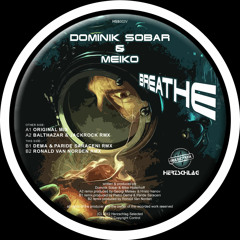 Dominik Sobar & Meiko - Breathe (Ronald van Norden Remix) [Herzschlag Selected] (Vinyl & Digital)