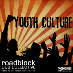 Roadblock Dub Collective - Youth Culture (DJ Echa Remix)- FREE DOWNLOAD CLICK BUY