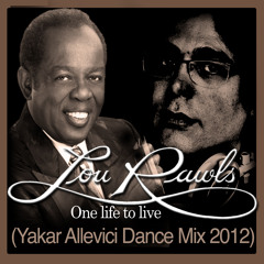 Lou Rawls - One Life to Live(Yakar Allevici Dance Mix 2012)