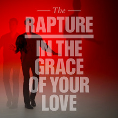 The Rapture - In The Grace Of Your Love (Poolside Remix)