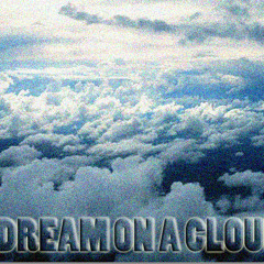 Dream On A Cloud (Prod. IPRODUCETHESOUTH)