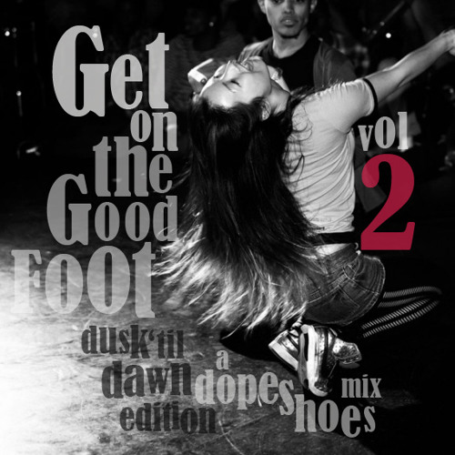 Get on the Good Foot Vol. 2 (Dusk 'til Dawn Edition)