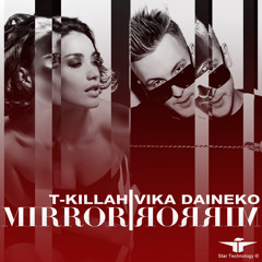 T-killah ft. Vika Daineko - Mirror Mirror