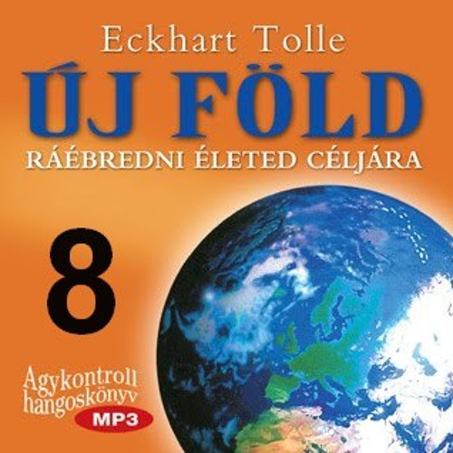 Stream megvilagosodas4 | Listen to Eckhart Tolle Új Föld 10/8. fejezet  magyar hangoskönyv playlist online for free on SoundCloud