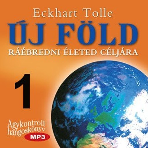 Stream megvilagosodas | Listen to Eckhart Tolle Új Föld 10/1. fejezet  magyar playlist online for free on SoundCloud