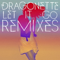 Dragonette - Let It Go (Laidback Luke Remix)