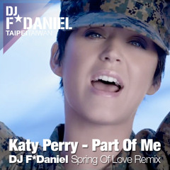 Katy Perry - Part Of Me (DJ F*Daniel Spring of Love INTOR Remix)