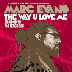 Marc Evans - The Way U Love Me (Yass Main Mix)