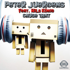 Peter Juergens feat. Nils Koenig - Cause That (Original Mix) OUT NOW!!!