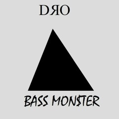 DRO - Bass Monster (Original Mix)