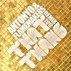 Antonyo &amp; FlameMakers - That Thang 2012