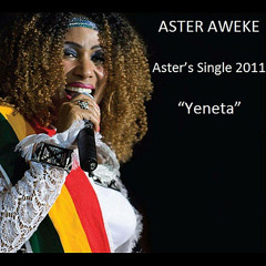 Yeneta--Aster Aweke