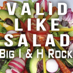 ~Valid Like Salad~ Ft. H Rockz
