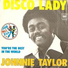 JOHNNIE TAYLOR ANTHEM(Disco Lady) R.I.P The Philosopher Of Soul
