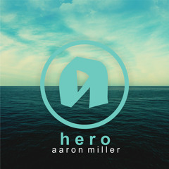 Aaron Miller - Hero (Original Mix)