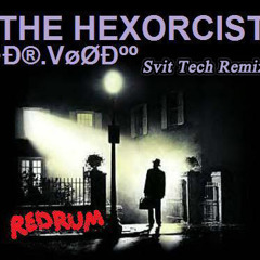 •Ð®.VøØÐºº  - Hexorcist (Svit Tech Remix)