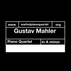 Stream Warhol Piano Quartet | Gustav Mahler - Piano Quartet in A minor  (1876) by Warhol Piano Quartet | Listen online for free on SoundCloud