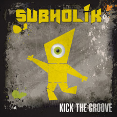 subholik - Kick The Groove Clip (OUT 2ND April)