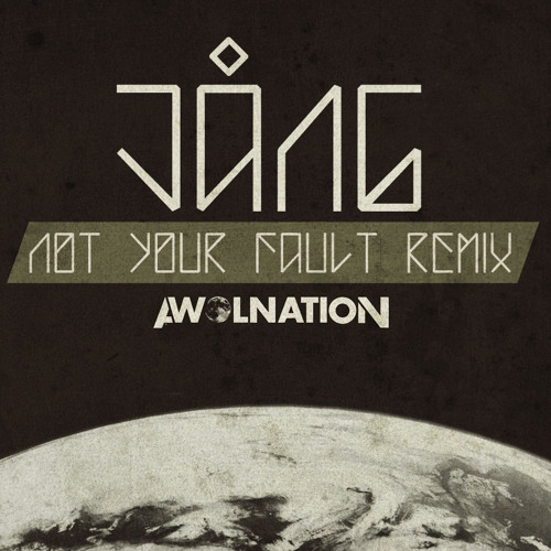 Awolnation - Not your fault - (Jång Remix)