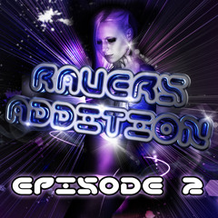 Ravers Addition Podcast Episode 2