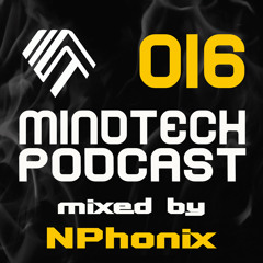 Mindtech Podcast - 016 mixed by Nphonix
