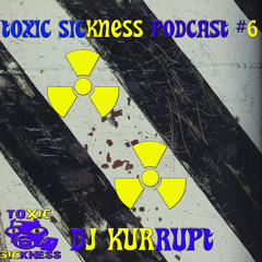DJ KURRUPT | TOXIC SICKNESS RADIO PODCAST | GABBER | 1ST APRIL 2012