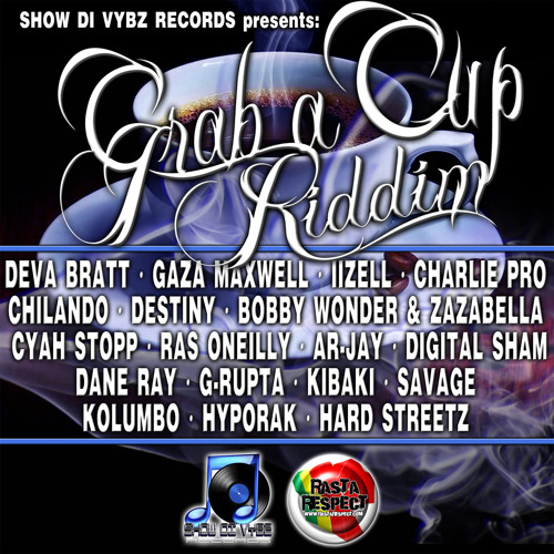 DEVA BRATT- SPELLING B (GRAB A CUP RIDDIM) SHOW DI VYBZ RECORDS