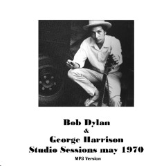 Bob Dylan & George Harrison - Just Like Tom Thumb's Blues (May 1970 session)