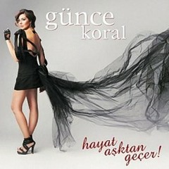 Gunce Koral - Hayat Asktan Gecer (CADDEMIX)