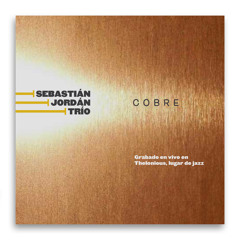 From This Moment On - Sebastián Jordán Trío - Cobre