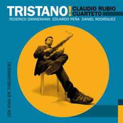 Feather Bed - Claudio Rubio Cuarteto - Tristano!