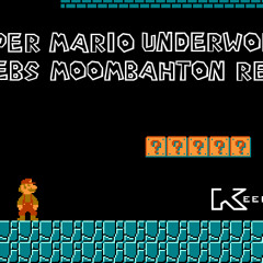 Super Mario Underworld (Keebs Moombahton Remix)