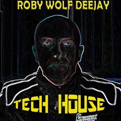 LIVE SET "TECH HOUSE"  by ROBY WOLF DEEJAY
